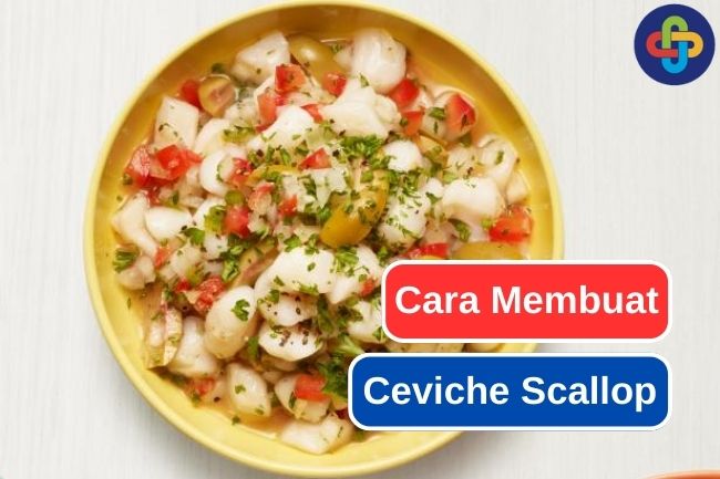 Resep Membuat Ceviche Scallop yang Menggugah Selera